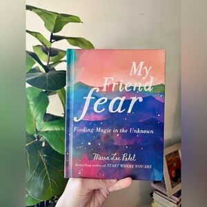2018 My Friend Fear Finding Magic in the Unknown by Meera Lee Patel Hardcover